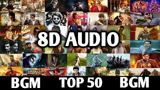 Top 50 famous BGM - ( 8D AUDIO ) | South Movie  BGM | Hollywood BGM | Use Headphones