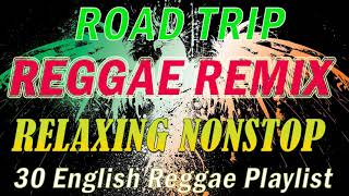 RELAXING ROAP TRIP REGGAE SONGS  BEST 100 REGGAE NONSTOP  REGGAE REMIX  REGGAE PLAYLIST 2021 2
