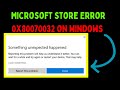 How to Fix Microsoft Store Error 0x80070032 on Windows 11