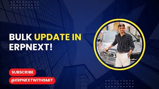 Bulk Update in ERPNext!