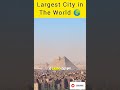 Largest City in the world #shorts #largest #shortsindia #shortviral #trendingshorts #trending