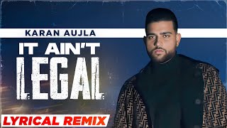 It Ain't Legal (Lyrical Remix) | Karan Aujla | Gurlej Akhtar | Tru-Skool | Latest Punjabi Songs 2023