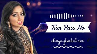 Tum Pass Ho | Shreya Ghoshal, Sonu Nigam | AVS