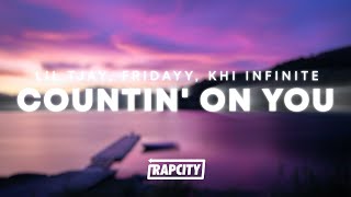 Lil Tjay, Fridayy, Khi Infinite - Countin' On You (Lyrics)