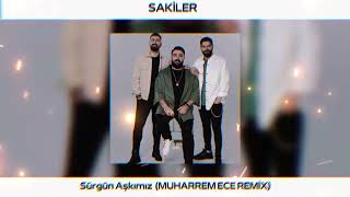 Sakiler - Sürgün Aşkımız ( Muharrem ECE Remix )