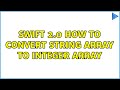 Swift 2.0 how to convert string array to integer array (2 Solutions!!)