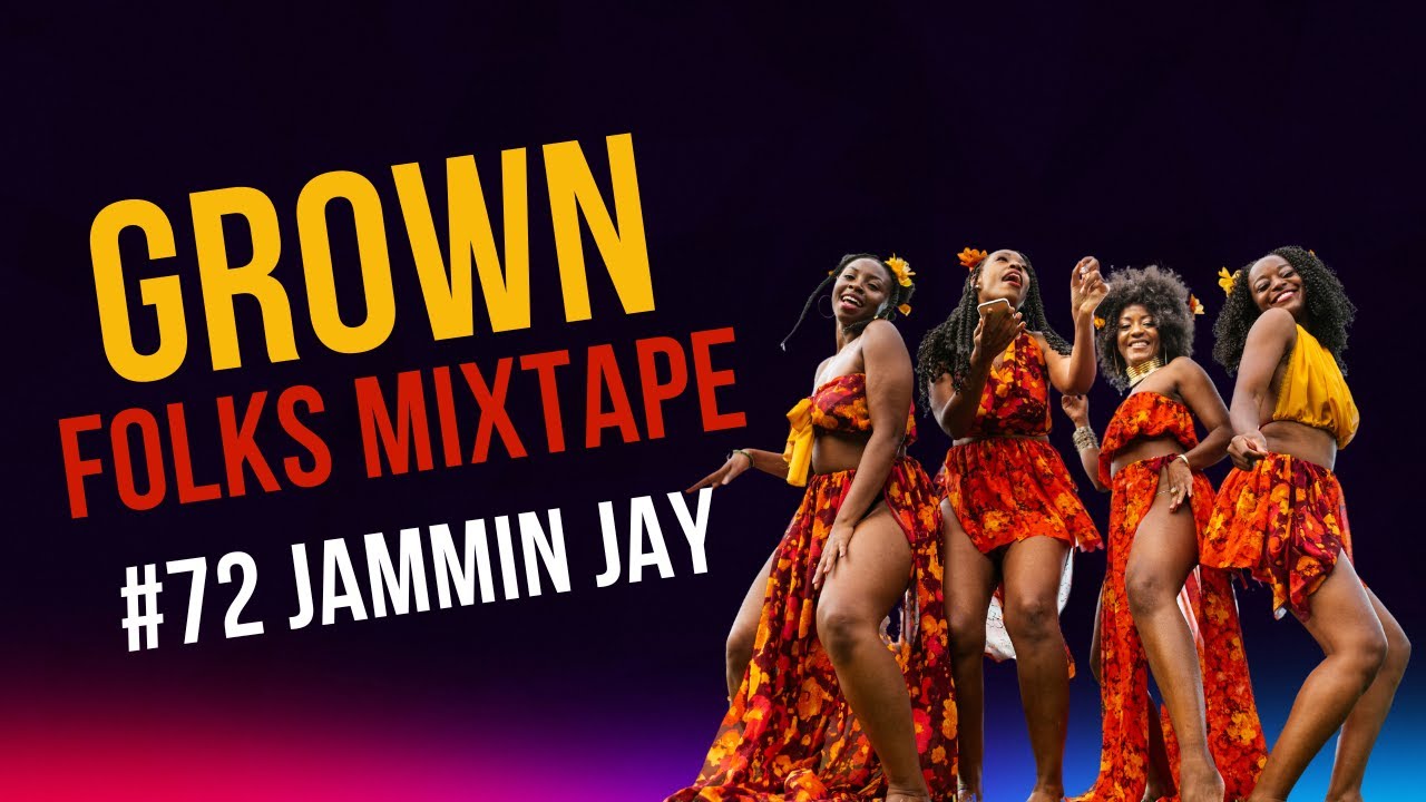 Grown Folks Mixtape #72 - YouTube