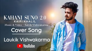 Kahani Suno 2.0 Cover Song | Laukik Vishwakarma Kaifi Khalil