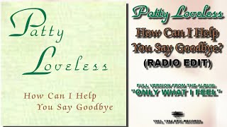 Patty Loveless - How Can I Help You Say Goodbye? [Radio Edit] [HQ] [CD Single]