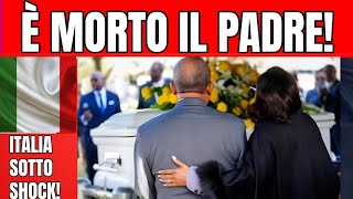 È MORTO IL PADRE DEL NOTO VIP ITALIANO! - GRAVE LUTTO😥