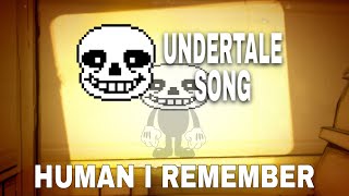 HUMAN I REMEMBER - Undertale Original Song
