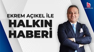 Ekrem Açıkel ile Halkın Haberi (4 Haziran 2024)