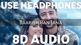 Baarish Ban Jaana (8D AUDIO) | Payal Dev & Stebin Ben | Shaheer Sheikh, Hina Khan | 3d duniya