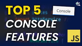 Top 5 JavaScript Console Features 👨💻