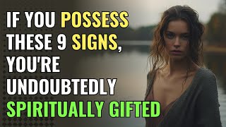 If You Possess These 9 Signs, You're Undoubtedly Spiritually Gifted | Awakening | Spirituality