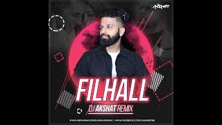 FILHALL - Remix | Dj Akshat | Akshay Kumar Ft Nupur Sanon | BPraak | Jaani | Ammy Virk |