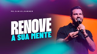 RENOVE A SUA MENTE | SAMUEL VAGNER