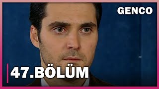 Genco 47. Bölüm - Full Bölüm