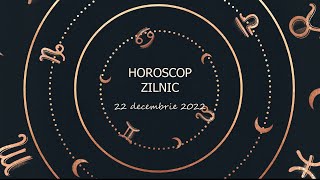 Horoscop zilnic 22 decembrie 2022 / Horoscopul zilei