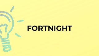 What is the meaning of the word FORTNIGHT?