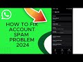 How To Fix Whatsapp Account Spam Problem 2024