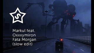 Markul feat  Oxxxymiron – Fata Morgana (slow edit)
