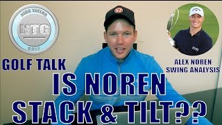 Is Alex Noren, Stack \u0026 Tilt?| Golf Talk | Episode 25