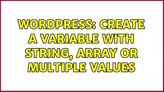Wordpress: Create a variable with string, array or multiple values