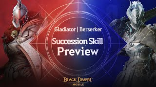 Gladiator & Berserker: Succession Skill Preview | Black Desert Mobile