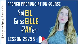 How to pronounce EIL - EILLE - AY in French | Lesson 29 | French pronunciation course