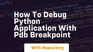 How to debug python application with pdb breakpoint