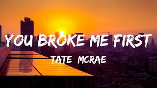 中英歌詞Tate McRae - you broke me first Lyrics《You broke me first現在 你突然又要回來我身邊 你能告訴我 你哪來的勇氣?》