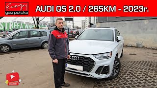 MONTAŻ LPG AUDI Q5 2.0 BEZPOŚREDNI WTRYSK 265KM 2023R NA GAZ KME W ENERGY GAZ POLSKA