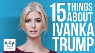 15 Things You Didn't Know About Ivanka Trump
