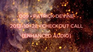 Session 009 • PATRICK DEVINE • [Enhanced Audio]