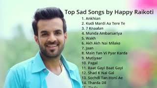 Happy Raikoti All sad songs | Happy Raikoti new song | happy Raikoti Sad song | Punjabi sad songs