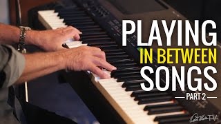 What to Play in Between Songs Pt 2 | Worship Keyboard Workshop