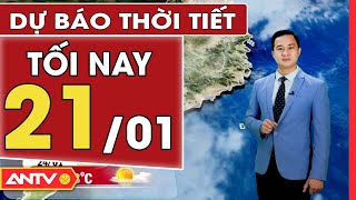 Dự báo thời tiết tối ngày 21/1: Hà Nội đón rét đậm rét hại, TP HCM không mưa | ANTV