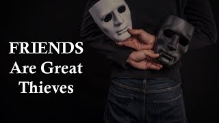 FRIENDS are great Thieves  || value of FRIENDSHIP