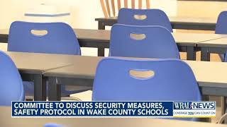 Wake County schools discuss possible improvements to security standards