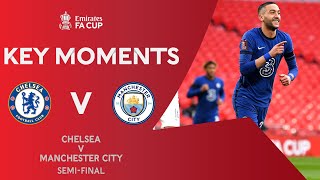 Chelsea v Manchester City | Key Moments | Semi-Final | Emirates FA Cup 2020-21