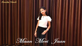 Maan Meri Jaan | Dance Cover | Anuska Hensh