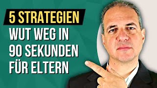 Eltern aufgepasst: Wut lindern in 90 Sekunden [5 STRATEGIEN]