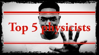 Top 5 Physicists of all times