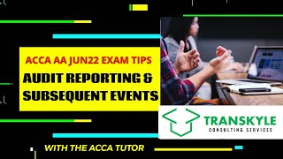 ACCA AA AUDIT REPORTING, SUBSEQUENT EVENTS & GOING CONCERN EXAM TIPS JUNE 2022