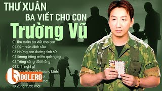 Thư Xuân Ba Viết Cho Con - Trường Vũ | Rùng Mình Khi Nghe LK Nhạc Vàng Đời Lính Xưa Cực Sầu Này