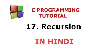 C Programming Tutorial - 17 - Recursion | Hindi