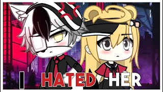 I hated her || GLMM ||「 Gacha mini movie 」