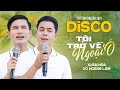 Giọng Ca Disco Trữ Tình Bolero 2024 Mê Hoặc Người Nghe | Xuân Hòa & Võ Hoàng Lâm |Tôi Trở Về Ngoại Ô