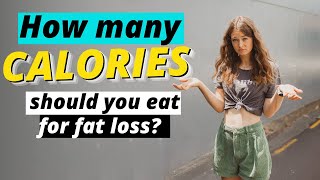How many calories should you eat to lose fat